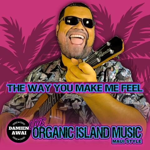 The Way You Make Me Feel