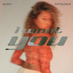 I Want You (feat. Myquale)
