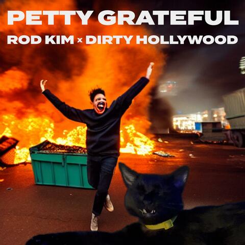 Petty Grateful (feat. Dirty Hollywood)