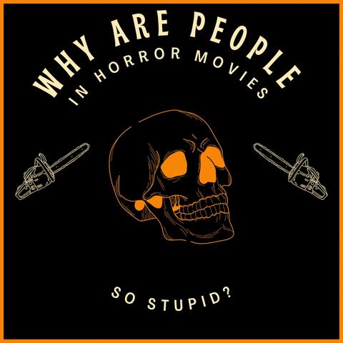 Why Are People In Horror Movies So Stupid? (Extended Version)
