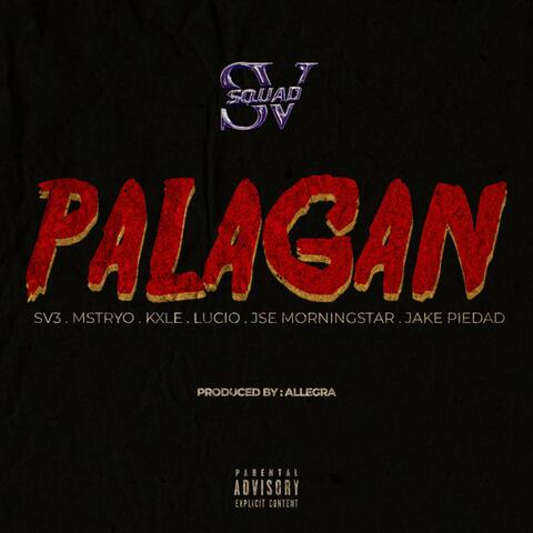 PALAGAN (feat. SV3, M$TRYO, Kxle, JSE, Jake Piedad & Lucio)