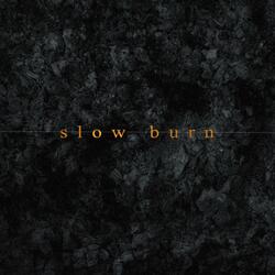 Slow Burn