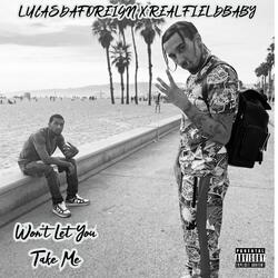 Won't Let You Take Me (feat. RealFieldBaby)
