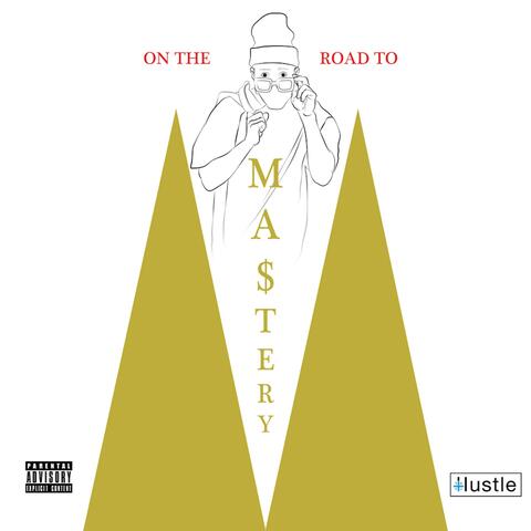 On The Road To MA$tery