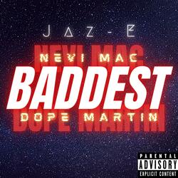 Baddest (feat. Nevi Mac & Dope Martin)