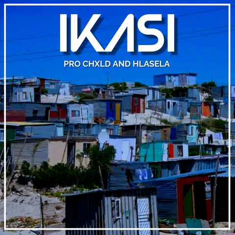 IKASI (feat. Pro Chxld & Hlasela)