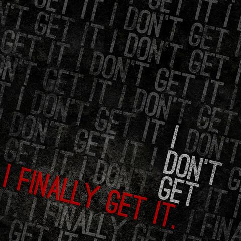 I Finally Get It
