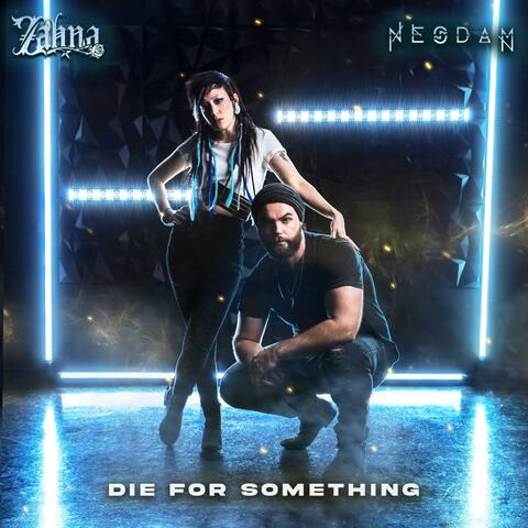 Die For Something (feat. Nesdam)