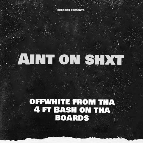 Aint on Shxt (feat. Bash on tha Board)