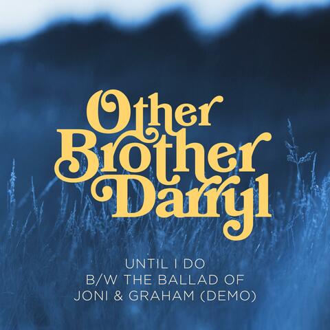 Until I Do B/W The Ballad of Joni and Graham (Demo)
