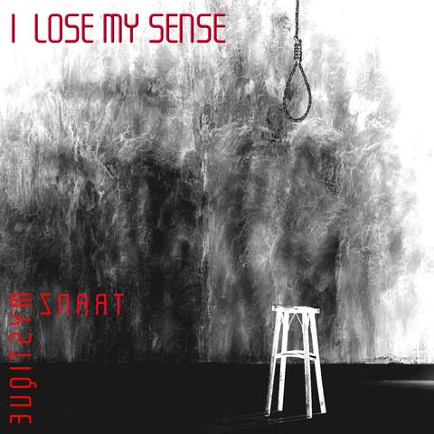 I Lose My Sense