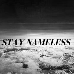 STAY NAMELESS