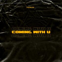 Coming With U