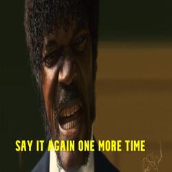 Say It Again One More Time