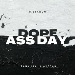 Dope ass Day (feat. Tank Lix & AYedan)