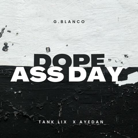 Dope ass Day (feat. Tank Lix & AYedan)