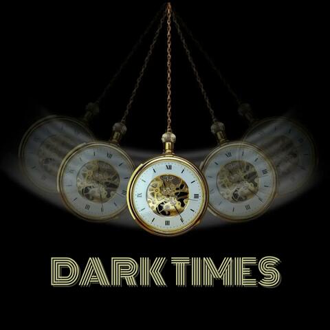 DARK TIMES