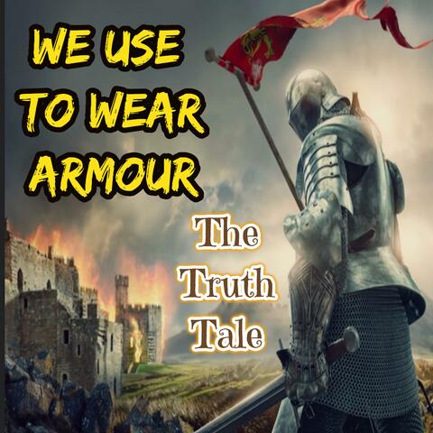 We Use To Wear Armour