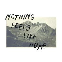 Nothing Feels Like Home
