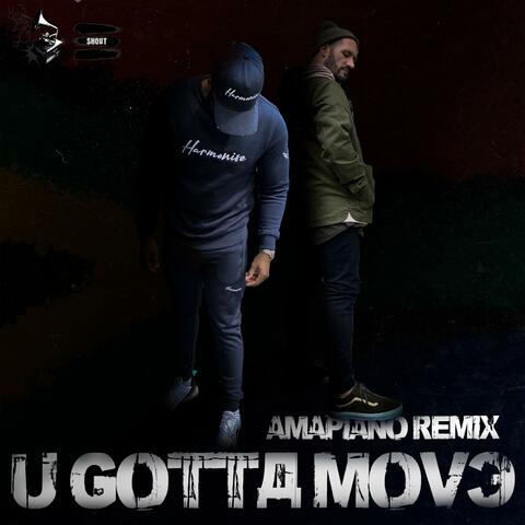 U Gotta Move (feat. Gizmo) [Amapiano Remix]