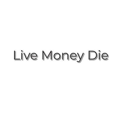 Live Money Die