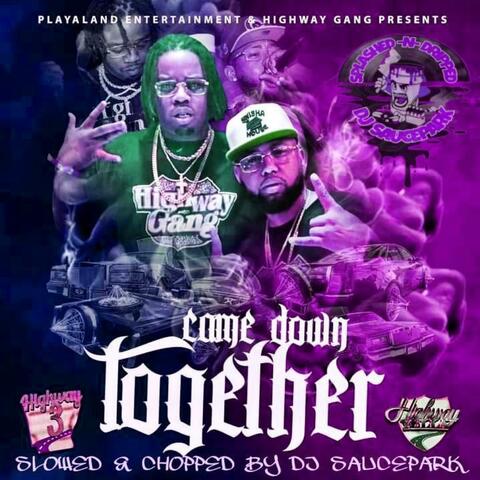 Came Down Together (Slowed & Chopped)