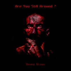 Are You Still Around?