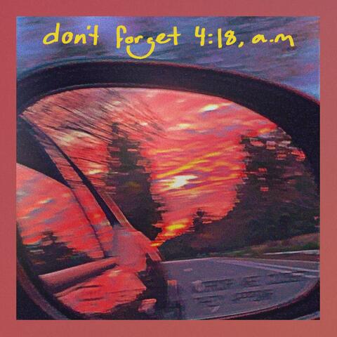 don't forget 4:18 a.m