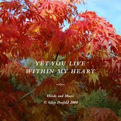 Yet You Live Within My Heart