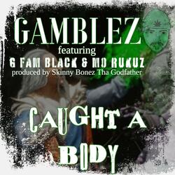 Caught A Body (feat. G Fam Black & Mo Rukuz)