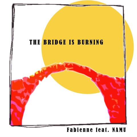 The Bridge Is Burning (feat. NAMU)