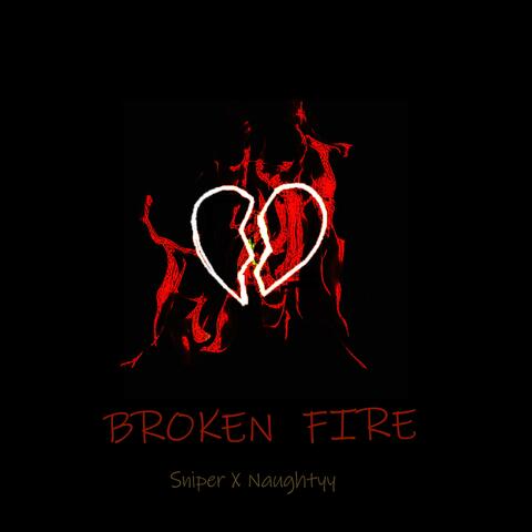 Broken Fire (feat. Naughtyy official)