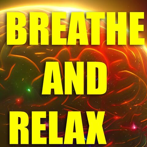 BREATHE AND RELAX