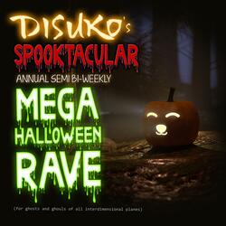 Disuko's Spooktacular Annual Semi-Bi-Weekly MEGA HALLOWEEN RAVE (for ghouls and gremlins of all dimensional planes)