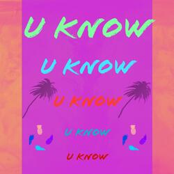 U Know
