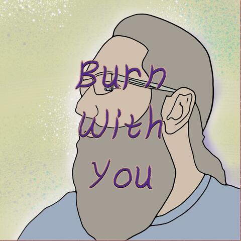 Burn With You