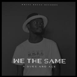 We the Same (feat. Acce & A Ques)