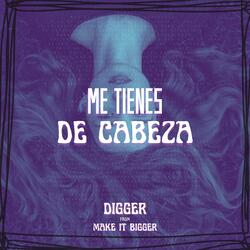 Me tienes de cabeza
