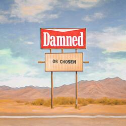 Damned or Chosen