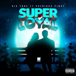 Super Loyal (feat. Precious Pinky)