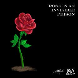 Rose In An Invisible Prison (Not A Soundtrack)
