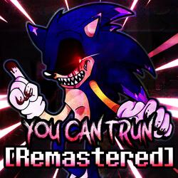 You Can't Run (Remastered) [Friday Night Funkin': Vs. Sonic.EXE]