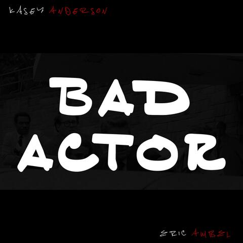 Bad Actor (feat. Eric Ambel)