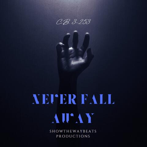 NEVER FALL AWAY