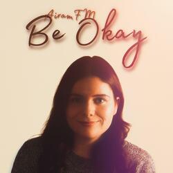 Be Okay