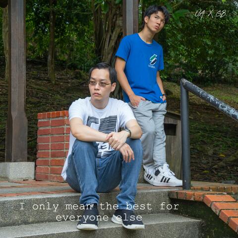 I only mean the best for everyone else