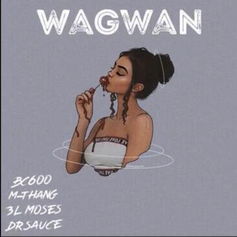 Wagwan (feat. Bc600, M-Thang & 3L Moses)