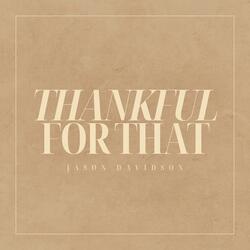 Thankful For That
