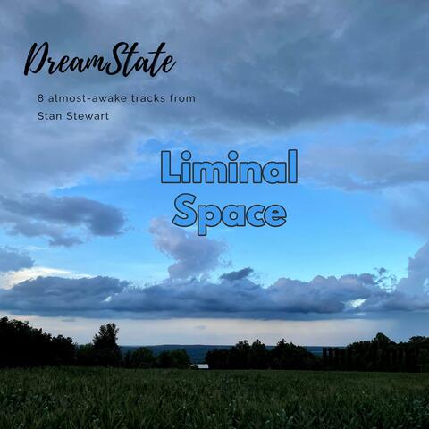 DreamState: Liminal Space