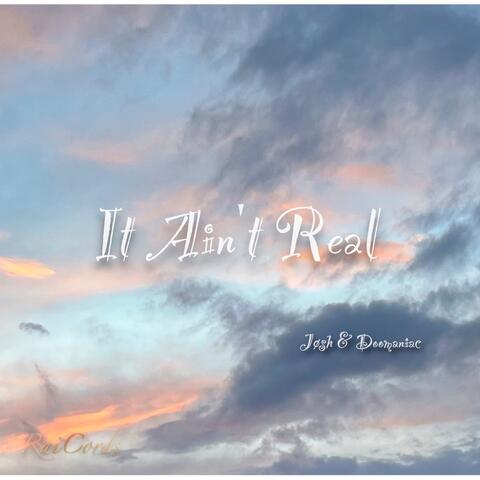 It Ain't Real (feat. DOOMANIAC)